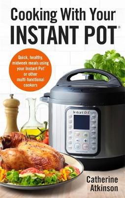 Cooking With Your Instant Pot by Catherine Atkinson image