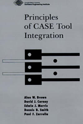 Principles of CASE Tool Integration on Hardback by Alan W. Brown