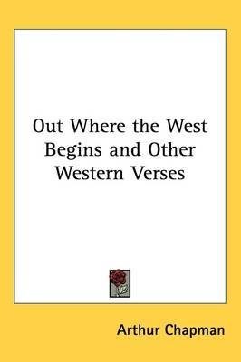 Out Where the West Begins and Other Western Verses on Paperback by Arthur Chapman