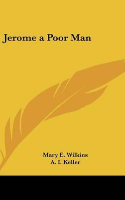 Jerome a Poor Man on Hardback by Mary , E Wilkins