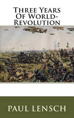 Three Years of World-Revolution by Paul Lensch image