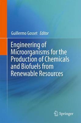 Engineering of Microorganisms for the Production of Chemicals and Biofuels from Renewable Resources on Hardback