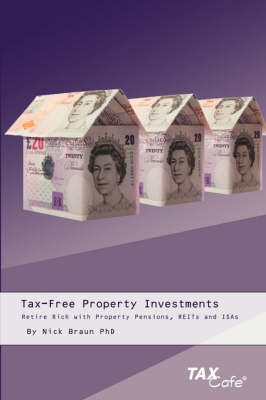 Tax-Free Property Investments: Retire Rich with Property Pensions, REITs and ISAs by N Braun image
