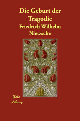 Die Geburt Der Trag?die on Paperback by Friedrich Wilhelm Nietzsche