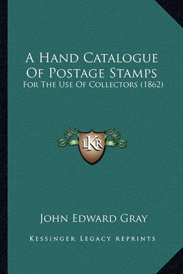 A Hand Catalogue of Postage Stamps: For the Use of Collectors (1862) by John Edward Gray image