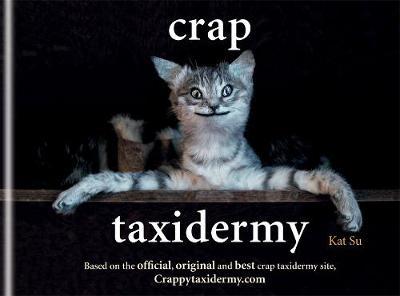 Crap Taxidermy on Hardback by Kat Su