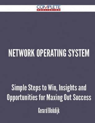 Network Operating System - Simple Steps to Win, Insights and Opportunities for Maxing Out Success on Paperback by Gerard Blokdijk