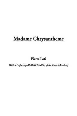 Madame Chrysantheme on Paperback by Professor Pierre Loti