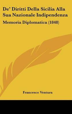 de' Diritti Della Sicilia Alla Sua Nazionale Indipendenza: Memoria Diplomatica (1848) by Francesco Ventura image