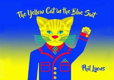 The Yellow Cat in The Blue Suit on Hardback by Phil Lyons