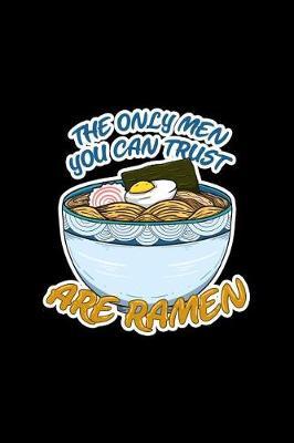 The Only Men You Can Trust Are Ramen image