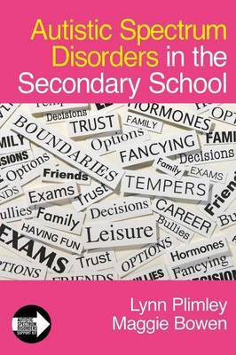 Autistic Spectrum Disorders in the Secondary School by Lynn Plimley image