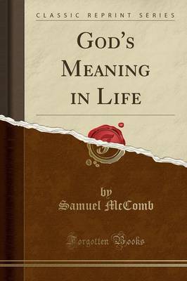 God's Meaning in Life (Classic Reprint) by Samuel McComb image