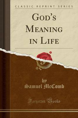 God's Meaning in Life (Classic Reprint) by Samuel McComb