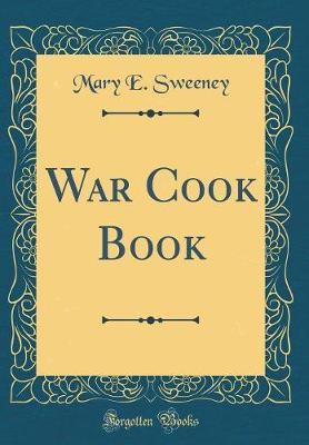War Cook Book (Classic Reprint) by Mary E Sweeney image