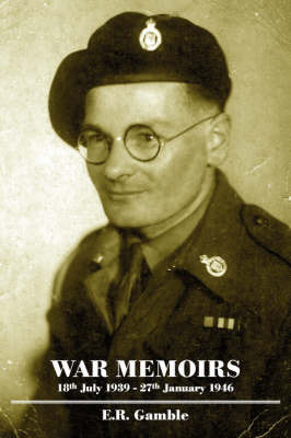 War Memoirs - 18th July 1939-27th January 1946 by E R Gamble image