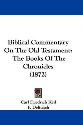 Biblical Commentary On The Old Testament: The Books Of The Chronicles (1872) by Carl Friedrich Keil image