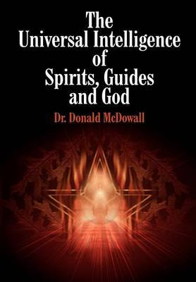 The Universal Intelligence of Spirits, Guides and God by Donald McDowall image
