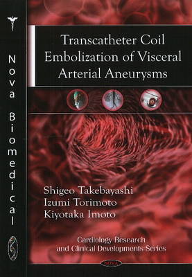 Transcatheter Coil Embolization of Visceral Arterial Aneurysms by Shigeo Takebayashi