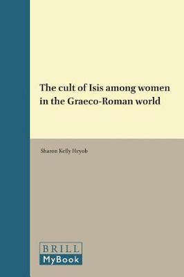 The cult of Isis among women in the Graeco-Roman world by Heyob image