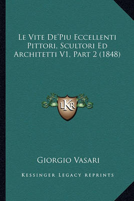 Vite de'Piu Eccellenti Pittori, Scultori Ed Architetti V1, Part 2 (1848) image