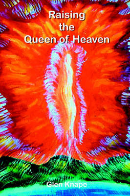 Raising the Queen of Heaven by Glen, W Knape image