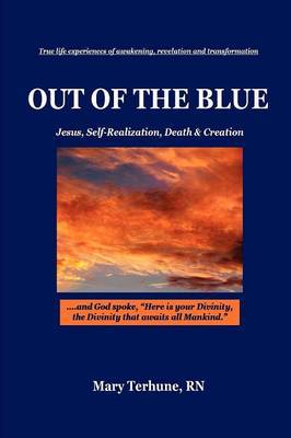 OUT OF THE BLUE, Jesus, Self-Realization, Death & Creation by RN Mary Terhune image