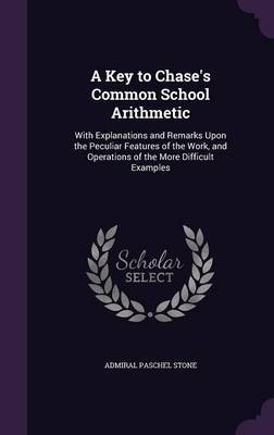 A Key to Chase's Common School Arithmetic by Admiral Paschel Stone image