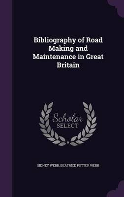 Bibliography of Road Making and Maintenance in Great Britain by Sidney Webb image