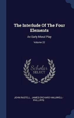 The Interlude of the Four Elements on Hardback by John Rastell