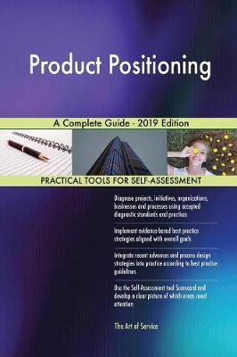 Product Positioning A Complete Guide - 2019 Edition by Gerardus Blokdyk image