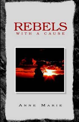 Rebels with a Cause on Paperback by Anne Marie