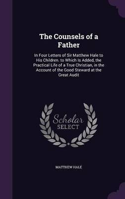 The Counsels of a Father on Hardback by Matthew Hale