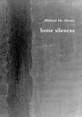 Bone Silences by Michael Mc Aloran image