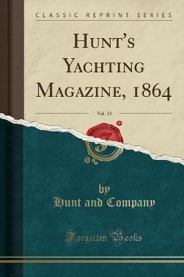 Hunt's Yachting Magazine, 1864, Vol. 13 (Classic Reprint) by Hunt And Company image