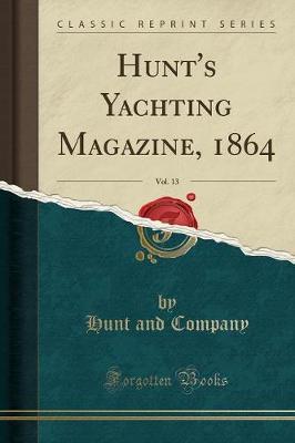 Hunt's Yachting Magazine, 1864, Vol. 13 (Classic Reprint) image