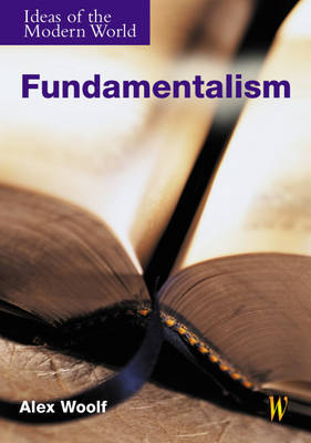 Ideas of the Modern World: Fundamentalism by Alex Woolf image