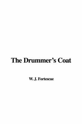 The Drummer's Coat on Paperback by W. J. Fortescue