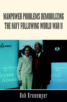 Manpower Problems Demobilizing the Navy Following World War II on Paperback by Bob Kronemyer