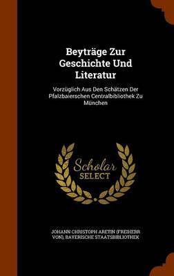 Beytrage Zur Geschichte Und Literatur on Hardback by Bayerische Staatsbibliothek