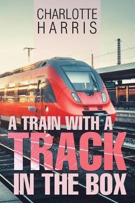 A Train with a Track in the Box by Charlotte Harris image