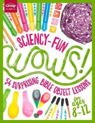 Sciency-Fun Wows!: 54 Surprising Bible Object Lessons (for Ages 8-12) image