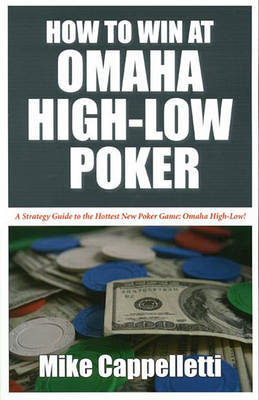 How to Win at Omaha High-low Poker by Mike Cappelletti image