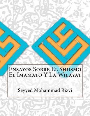 Ensayos Sobre El Shiismo El Imamato y La Wilayat by Seyyed Mohammad Rizvi image