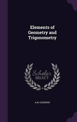 Elements of Geometry and Trigonometry by A. M. Legendre image