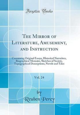 The Mirror of Literature, Amusement, and Instruction, Vol. 24 by Reuben Percy image