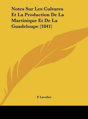 Notes Sur Les Cultures Et La Production de La Martinique Et de La Guadeloupe (1841) image