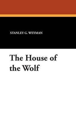 The House of the Wolf by Stanley G. Weyman image