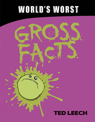 World's Worst Gross Facts by Ted Leech image