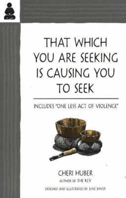 That Which You Are Seeking Is Causing You to Seek by Cheri Huber image